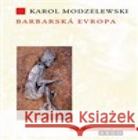 Barbarská Evropa Karol Modzelewski 9788025723098