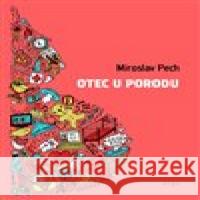 Otec u porodu Miroslav Pech 9788025725436