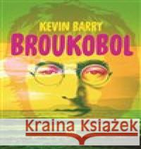 Broukobol Kevin Barry 9788025725504 Argo