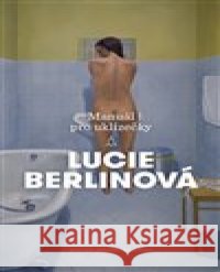 Manuál pro uklízečky Lucia Berlinová 9788025726358 Argo
