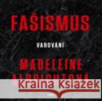 Fašismus - Varování Madeleine Albrightová 9788025726426