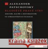 Bludiště pravé víry Alexander  Patschovsky 9788025726617