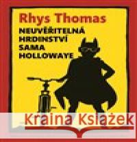 Neuvěřitelná hrdinství Sama Hollowaye Rhys Thomas 9788025727164