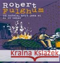 Už hořela, když jsem si do ní lehal Robert Fulghum 9788025727300