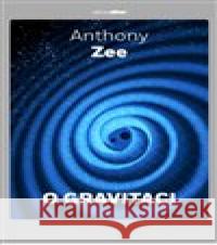 O gravitaci Anthony Zee 9788025728628