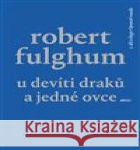 U Devíti draků a jedné ovce Robert Fulghum 9788025729328