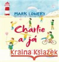 Charlie a já Mark Lowery 9788025729489