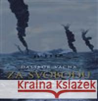 Za svobodu Dalibor Vácha 9788025729595 Argo