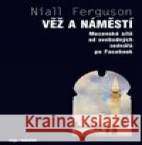 Věž a náměstí Niall Ferguson 9788025730478