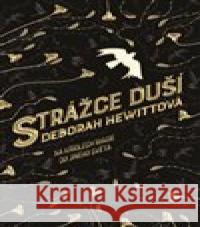 Strážce duší Deborah Hewittová 9788025732250 Argo