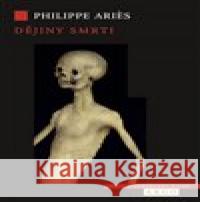 Dějiny smrti Philippe Aries 9788025732519