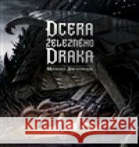 Dcera železného draka Michael Swanwick 9788025735169 Argo