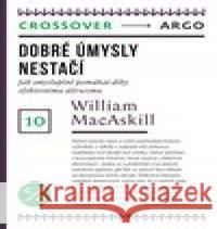 Dobré úmysly nestačí William MacAskill 9788025736517