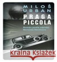 Praga piccola Miloš Urban 9788025736791