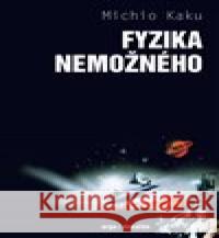 Fyzika nemožného Michio Kaku 9788025737866
