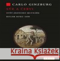 Sýr a červi Carlo Ginzburg 9788025738078