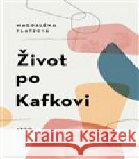 Život po Kafkovi Magdalena Platzová 9788025738207