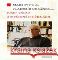 Josef Válka a myšlení o dějinách Vladimír Urbánek 9788025739129