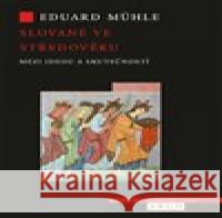 Slované ve středověku Eduard Mühle 9788025739396