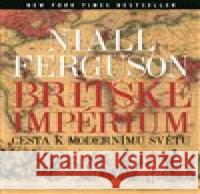 Britské impérium Niall Ferguson 9788025739501
