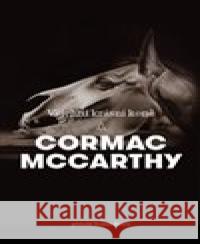 Všichni krásní koně Cormac McCarthy 9788025739860 Argo