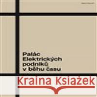 Palác Elektrických podniků v běhu času Marek Tichý 9788025740156 Argo