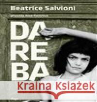 Dareba Beatrice Salvioni 9788025741849 Argo