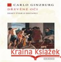Dřevěné oči Carlo Ginzburg 9788025741894