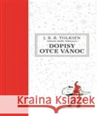 Dopisy Otce Vánoc J. R. R. Tolkien 9788025742372 Argo