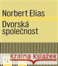 Dvorská společnost Norbert Elias 9788025742549