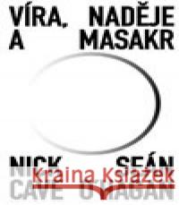 Víra, naděje a masakr Seán O‘Hagan 9788025742921