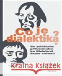 Co je dialektika? Vojtěch Kolman 9788025742976