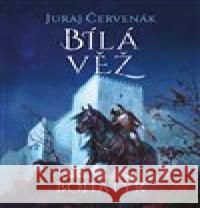 Bohatýr IV - Bílá věž Juraj Červenák 9788025743850