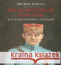 Milan Rastislav Štefánik Michal  Kšiňan 9788025744345