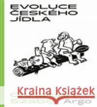 Evoluce českého jídla Christian Szabo 9788025744437