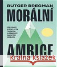Morální ambice Rutger Bregman 9788025747490 Argo