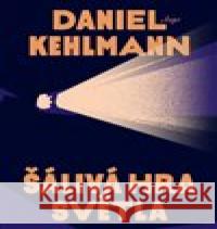 Šálivá hra světla Daniel Kehlmann 9788025748237
