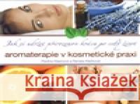 Aromaterapie v kosmetické praxi Renata Klečková 9788026009269
