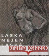 Láska nejen láska Jana Hvostálová 9788026024620
