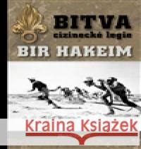 Bitva cizinecké legie: Bir Hakeim Michal OdstrÄil 9788026040613 OdstrÄil Michal