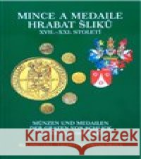 Mince a medaile hrabat Šliků XVII.–XXI. století Ilja Smetana 9788026056423 Abalon