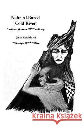 Nahr Al-Bared (Cold River) Jana Kotaishova Nathan Fields 9788026068938 Self Publisher