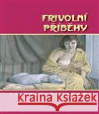 Frivolní příběhy Vojtěch Škaloud 9788026073635