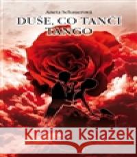 Duše, co tančí tango Aneta Schauerová 9788026078463