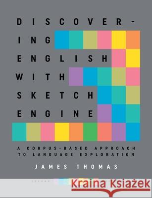 Discovering English with Sketch Engine 2nd Edition James Thomas (Wayne State University Detroit Mi USA) 9788026083603