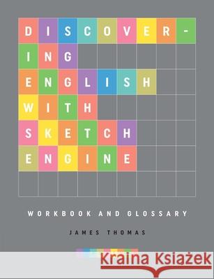 Discovering English with Sketch Engine Workbook James Thomas (Wayne State University Detroit Mi USA) 9788026095798