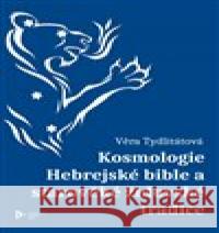 Kosmologie Hebrejské bible a starověké židovské tradice Věra Tydlitátová 9788026108689 Západočeská univerzita