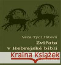 Zvířata v Hebrejské bibli a v židovské tradici Věra Tydlitátová 9788026110606 Západočeská univerzita v Plzni