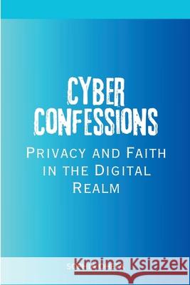 Cyber Confessions: Privacy and Faith in the Digital Realm Oheta Sophia 9788026437703 OS Pub