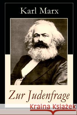 Zur Judenfrage: Politische Emanzipation der Juden in Preu�en (Die Frage von dem Verh�ltnis der Religion zum Staat) Karl Marx 9788026854708 e-artnow
